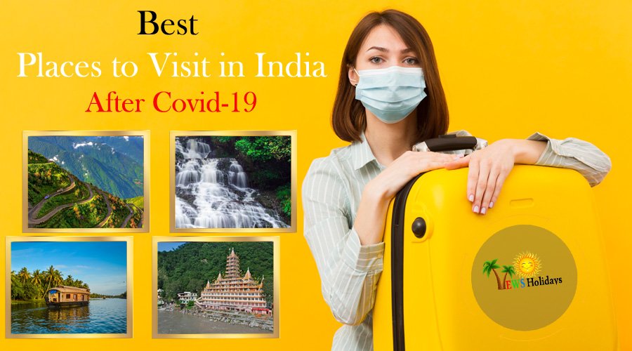 Best Places to Visit in India After Covid-19
